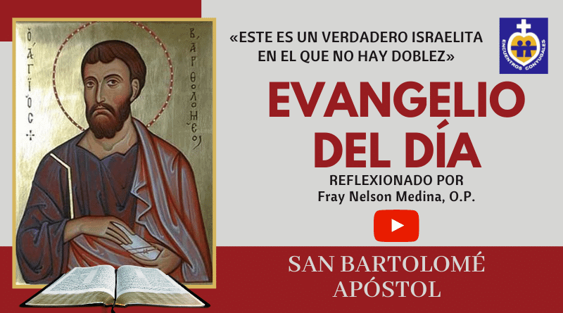 fiesta de san bartolomé apóstol - reflexión evangelio 24 de agosto