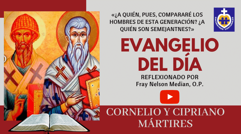 Reflexión Evangelio 16 de septiembre | Mártires Cornelio y Cipriano