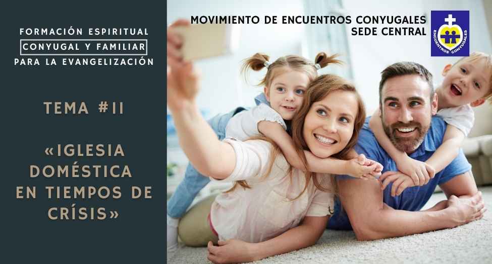 Iglesia doméstica en tiempos de crisis | Tema #11 | Form. Espiritual – MEC Iglesia doméstica en tiempos de crisis | Tema #11 | Form. Espiritual – MEC