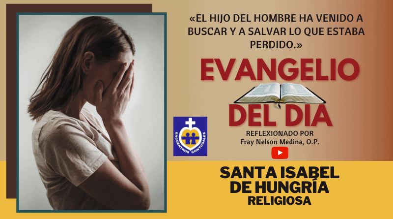 Reflexión Evangelio 17 de noviembre | Santa Isabel De Hungría, Memoria